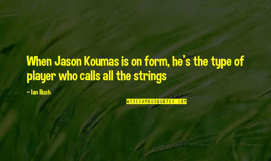 Ian Rush Quotes By Ian Rush: When Jason Koumas is on form, he's the
