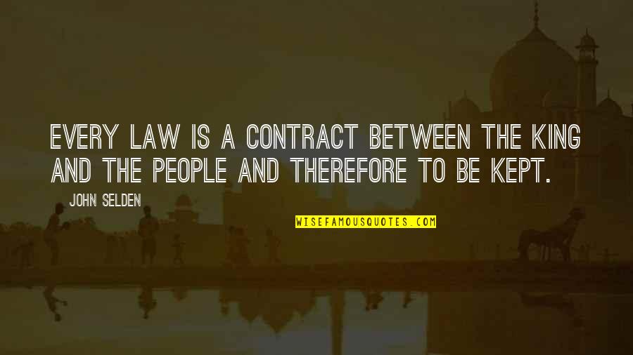 Ian Somerhalder Personal Quotes By John Selden: Every law is a contract between the king
