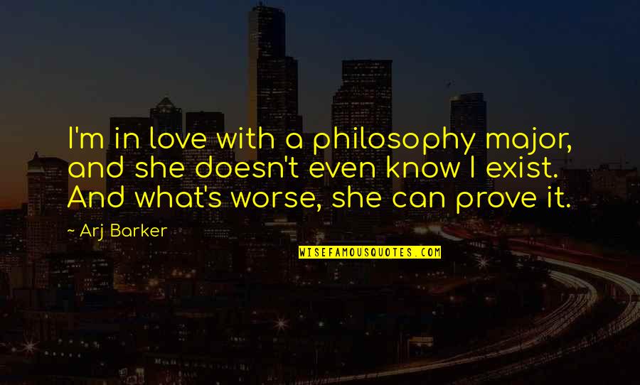 Ian Stevenson Quotes By Arj Barker: I'm in love with a philosophy major, and