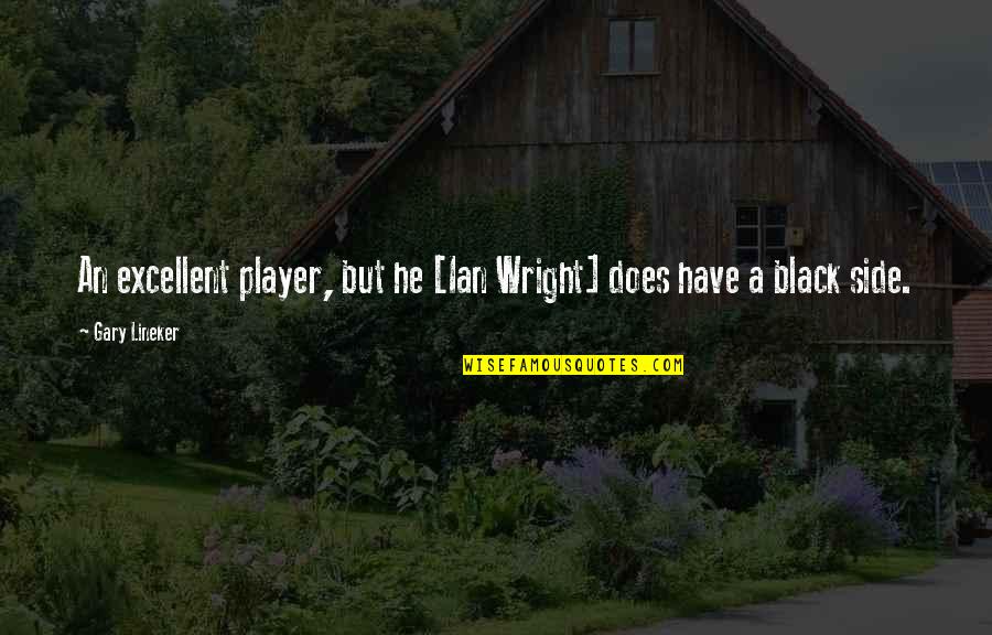 Ian Wright Quotes By Gary Lineker: An excellent player, but he [Ian Wright] does