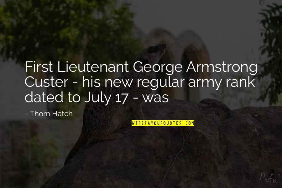 Ianal Quotes By Thom Hatch: First Lieutenant George Armstrong Custer - his new