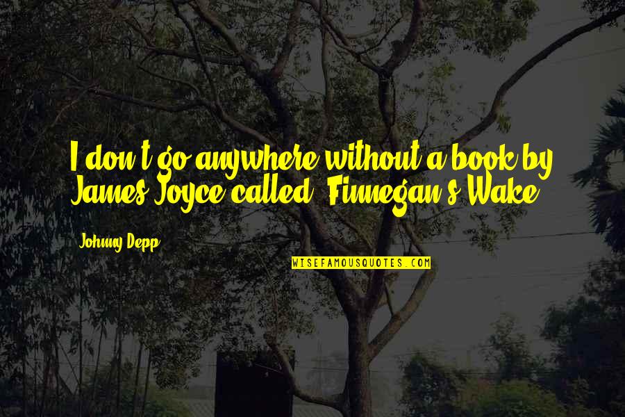 Iandara Quotes By Johnny Depp: I don't go anywhere without a book by