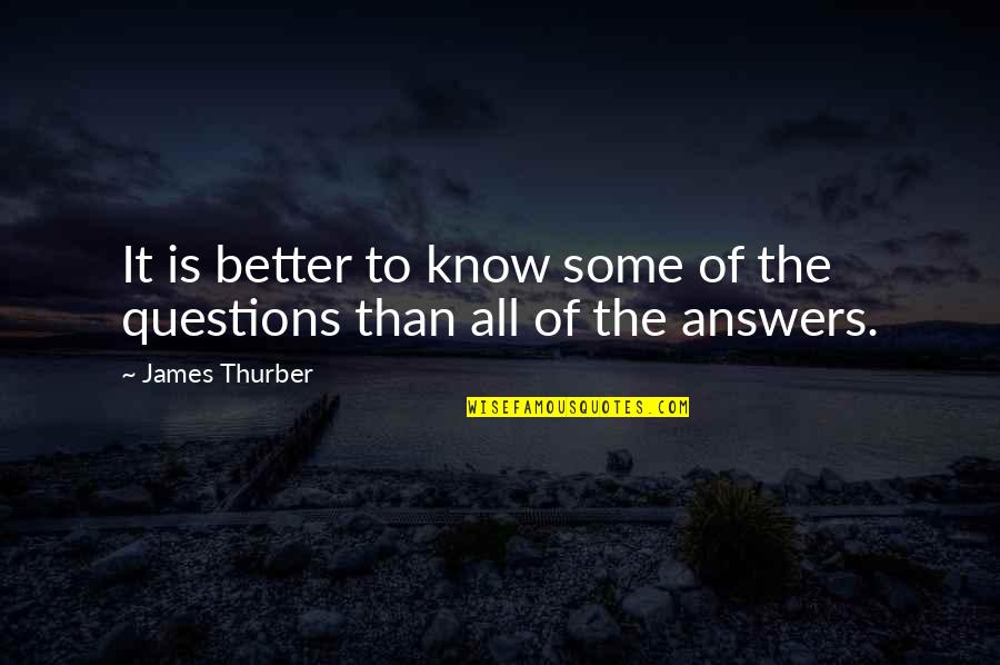 Iannarone Quotes By James Thurber: It is better to know some of the