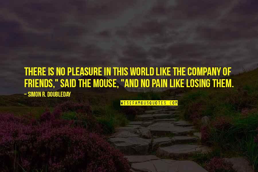 Iannarone Quotes By Simon R. Doubleday: There is no pleasure in this world like Iannarone Quotes By Simon R. Doubleday: There is no pleasure in this world like