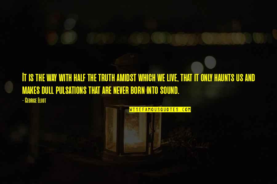 Iannelli Bakery Quotes By George Eliot: It is the way with half the truth
