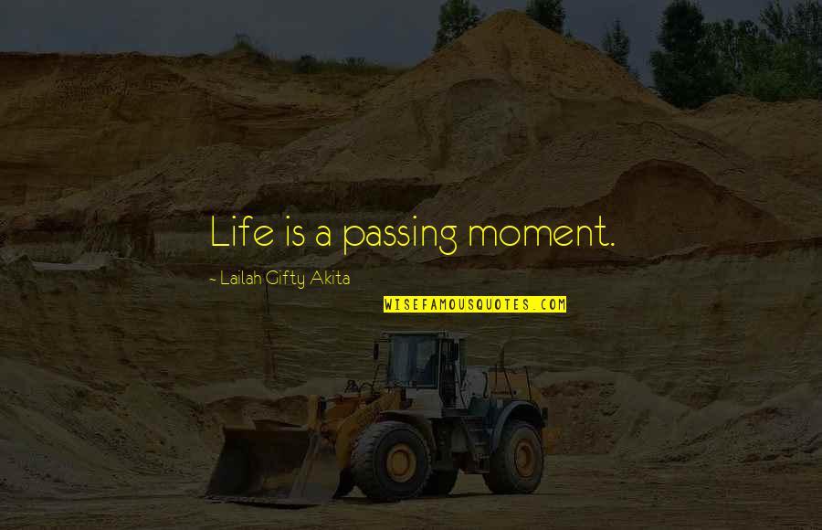 Iannelli Bakery Quotes By Lailah Gifty Akita: Life is a passing moment.