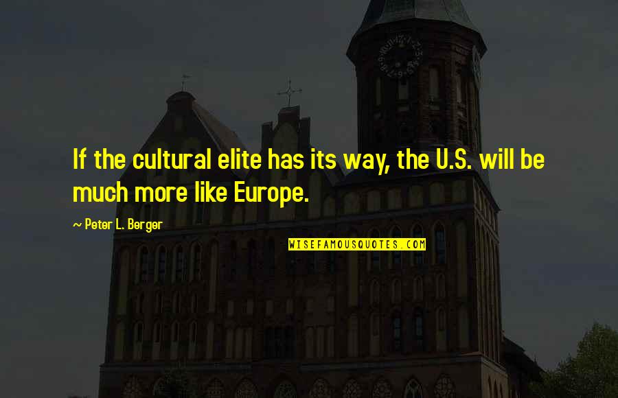 Iannelli Motors Quotes By Peter L. Berger: If the cultural elite has its way, the