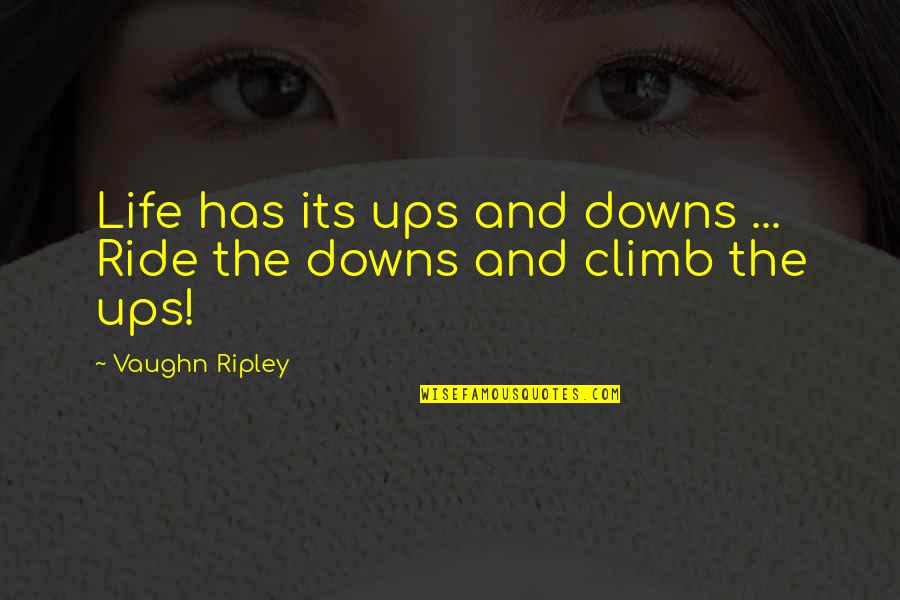 Iannelli Motors Quotes By Vaughn Ripley: Life has its ups and downs ... Ride Iannelli Motors Quotes By Vaughn Ripley: Life has its ups and downs ... Ride