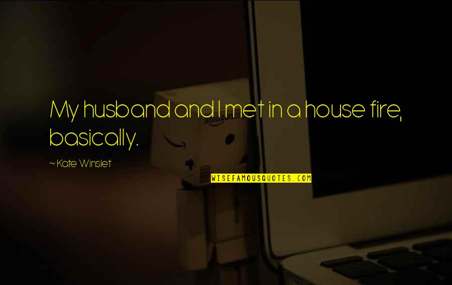 Iannes Quotes By Kate Winslet: My husband and I met in a house Iannes Quotes By Kate Winslet: My husband and I met in a house