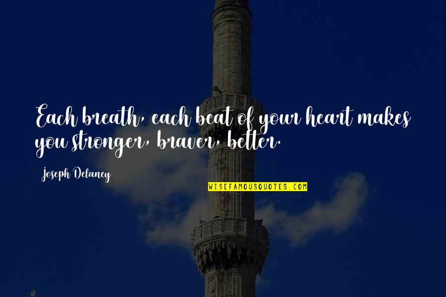 Iannis Of Vandergrift Quotes By Joseph Delaney: Each breath, each beat of your heart makes