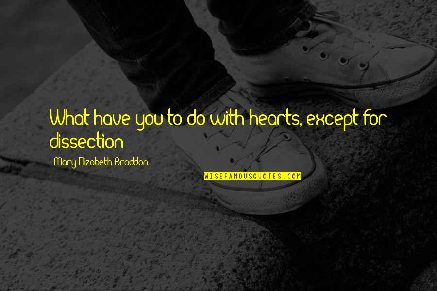 Iannitti Obit Quotes By Mary Elizabeth Braddon: What have you to do with hearts, except