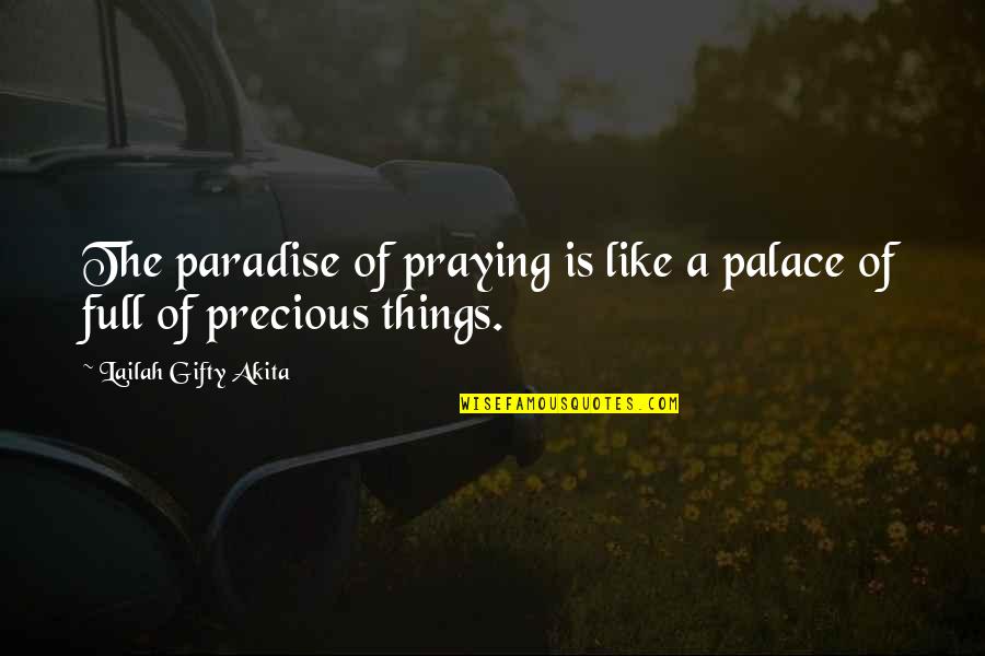 Iannouncements Quotes By Lailah Gifty Akita: The paradise of praying is like a palace