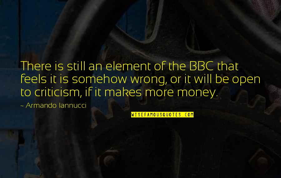 Iannucci Quotes By Armando Iannucci: There is still an element of the BBC
