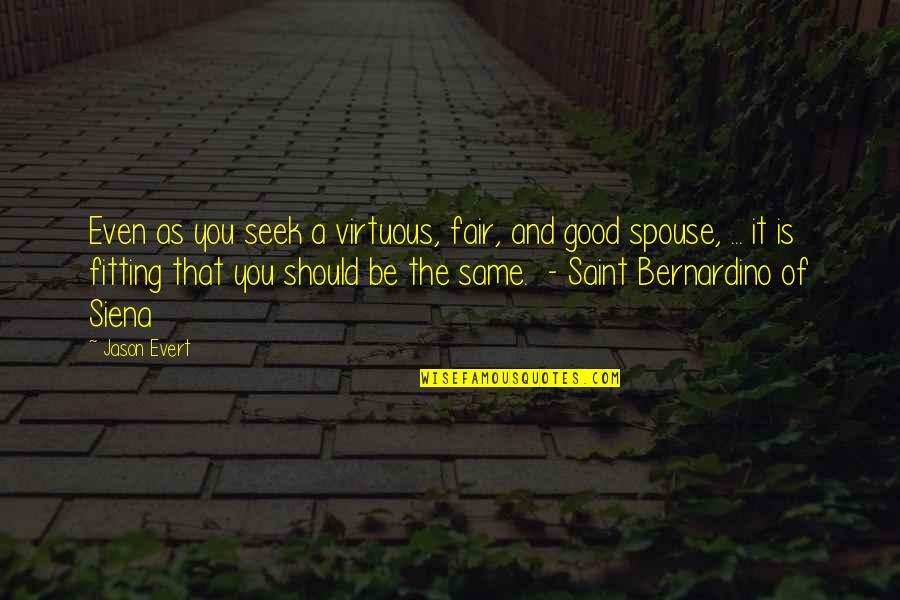 Iannuzzi Manetta Quotes By Jason Evert: Even as you seek a virtuous, fair, and