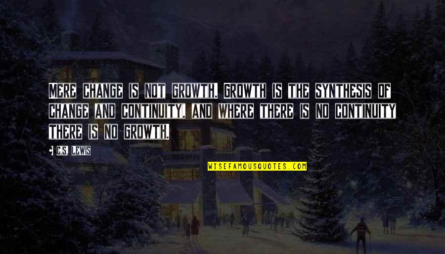 Iannuzzi Studio Quotes By C.S. Lewis: Mere change is not growth. Growth is the Iannuzzi Studio Quotes By C.S. Lewis: Mere change is not growth. Growth is the
