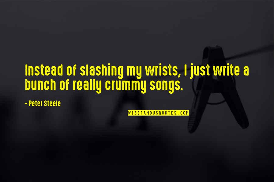 Ianow Quotes By Peter Steele: Instead of slashing my wrists, I just write