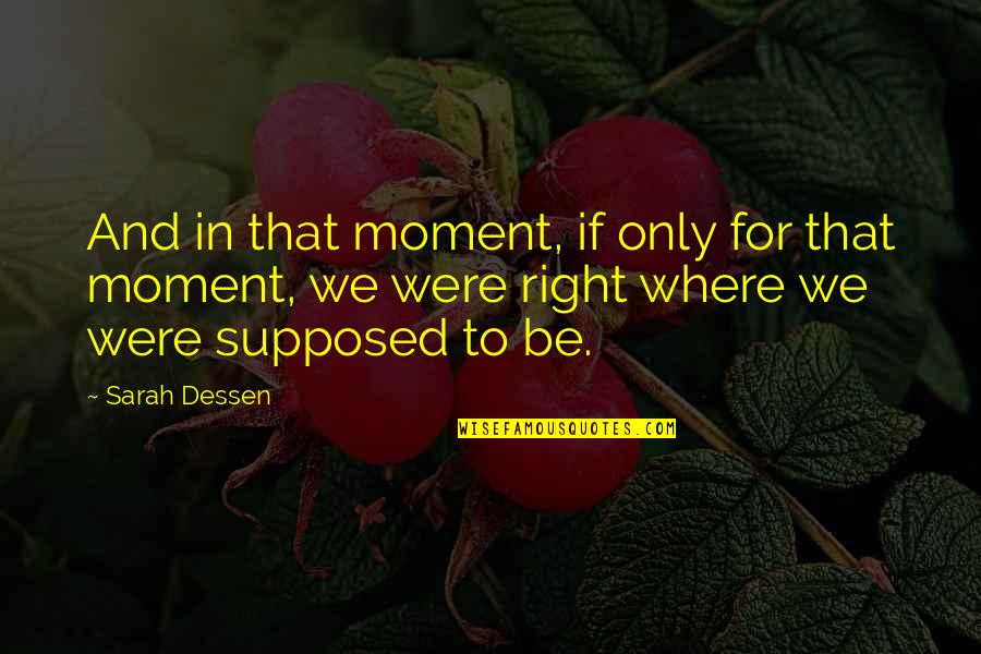 Iapetus Quotes By Sarah Dessen: And in that moment, if only for that