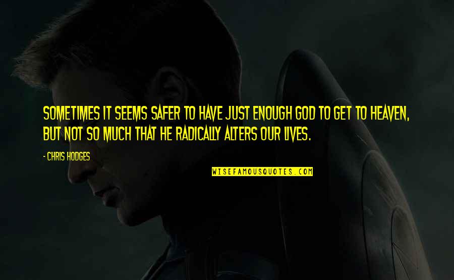 Iaquinta Vincenzo Quotes By Chris Hodges: Sometimes it seems safer to have just enough Iaquinta Vincenzo Quotes By Chris Hodges: Sometimes it seems safer to have just enough