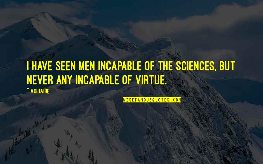 Iaquinta Vincenzo Quotes By Voltaire: I have seen men incapable of the sciences,