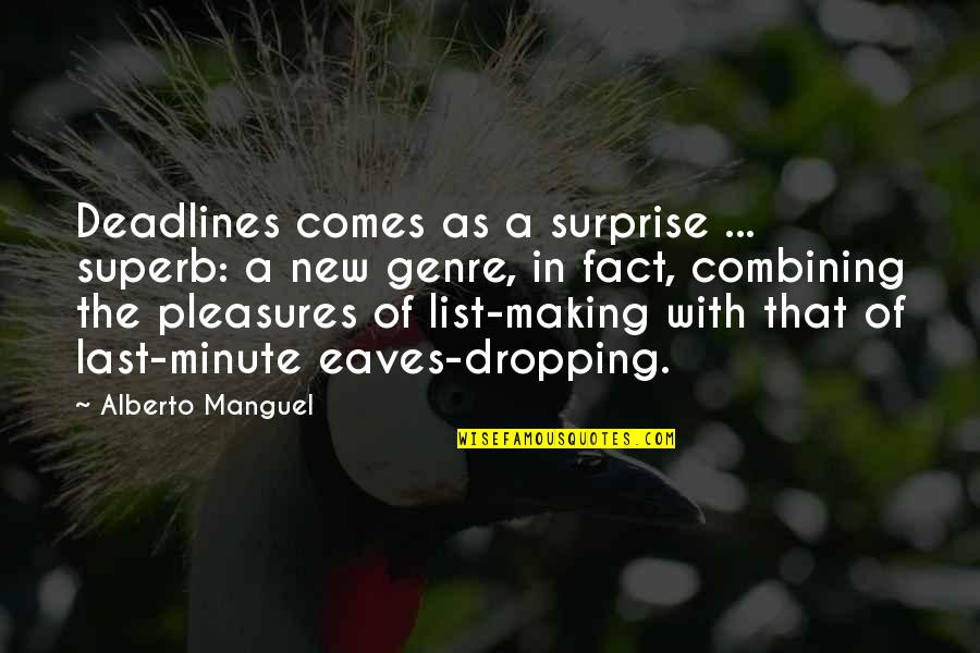 Iaquinto Axle Quotes By Alberto Manguel: Deadlines comes as a surprise ... superb: a Iaquinto Axle Quotes By Alberto Manguel: Deadlines comes as a surprise ... superb: a
