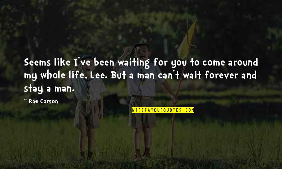 Iasamani Quotes By Rae Carson: Seems like I've been waiting for you to Iasamani Quotes By Rae Carson: Seems like I've been waiting for you to