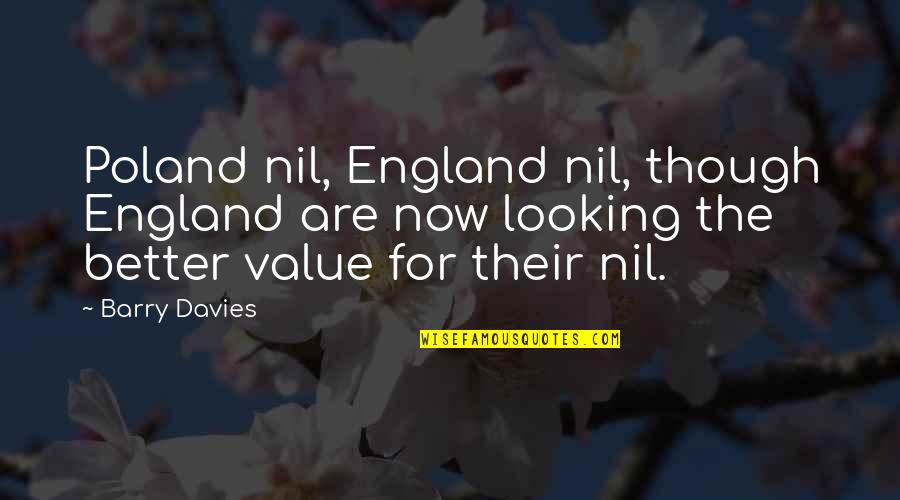Iasmina Edina Quotes By Barry Davies: Poland nil, England nil, though England are now