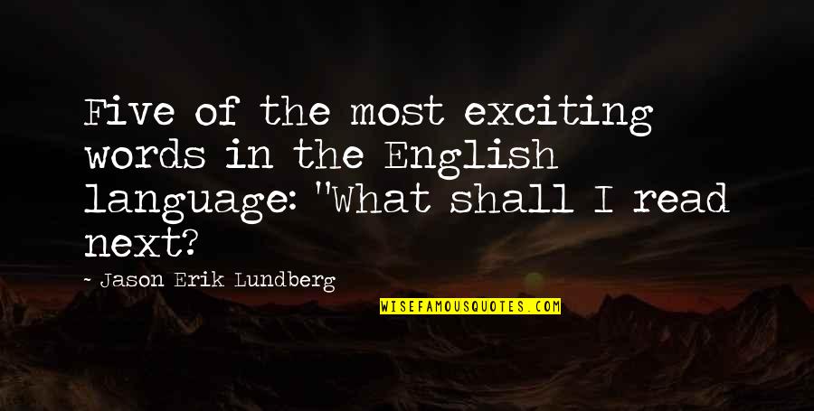 Iasmina Edina Quotes By Jason Erik Lundberg: Five of the most exciting words in the