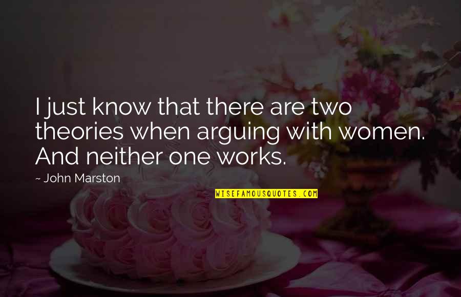 Iasonas 18 Quotes By John Marston: I just know that there are two theories