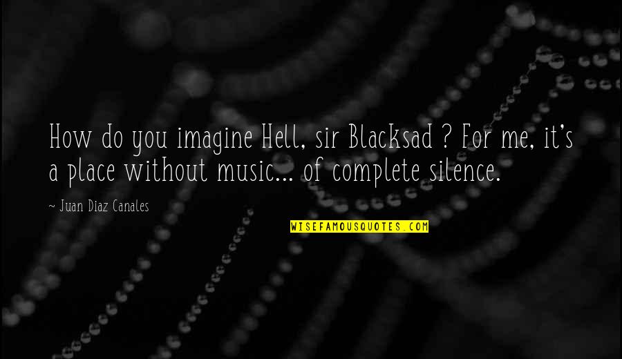 Iasonas Damianos Quotes By Juan Diaz Canales: How do you imagine Hell, sir Blacksad ?