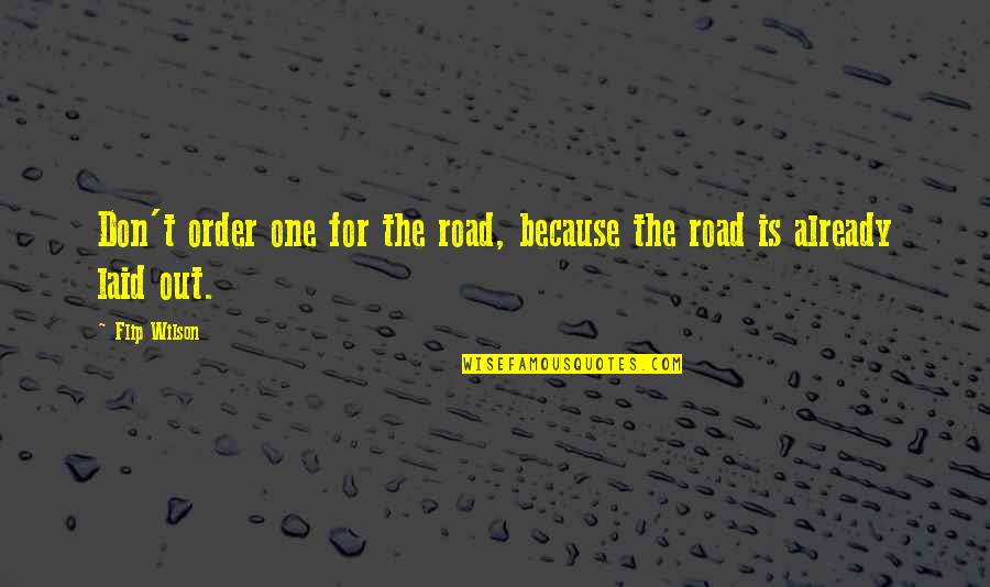 Iatridis Austell Quotes By Flip Wilson: Don't order one for the road, because the