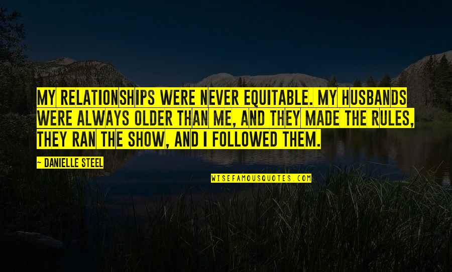 Iau Blackboard Quotes By Danielle Steel: My relationships were never equitable. My husbands were Iau Blackboard Quotes By Danielle Steel: My relationships were never equitable. My husbands were