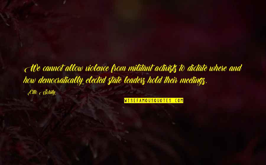 Ibadah Mahdah Quotes By Otto Schily: We cannot allow violence from militant activists to Ibadah Mahdah Quotes By Otto Schily: We cannot allow violence from militant activists to