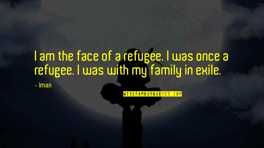 Ibalik Ang Dati Quotes By Iman: I am the face of a refugee. I