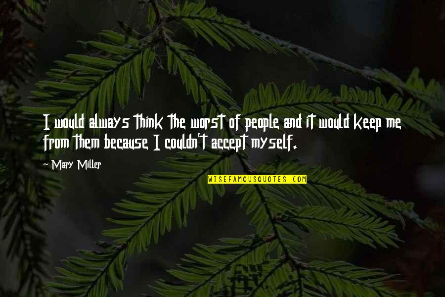 Ibanda University Quotes By Mary Miller: I would always think the worst of people Ibanda University Quotes By Mary Miller: I would always think the worst of people