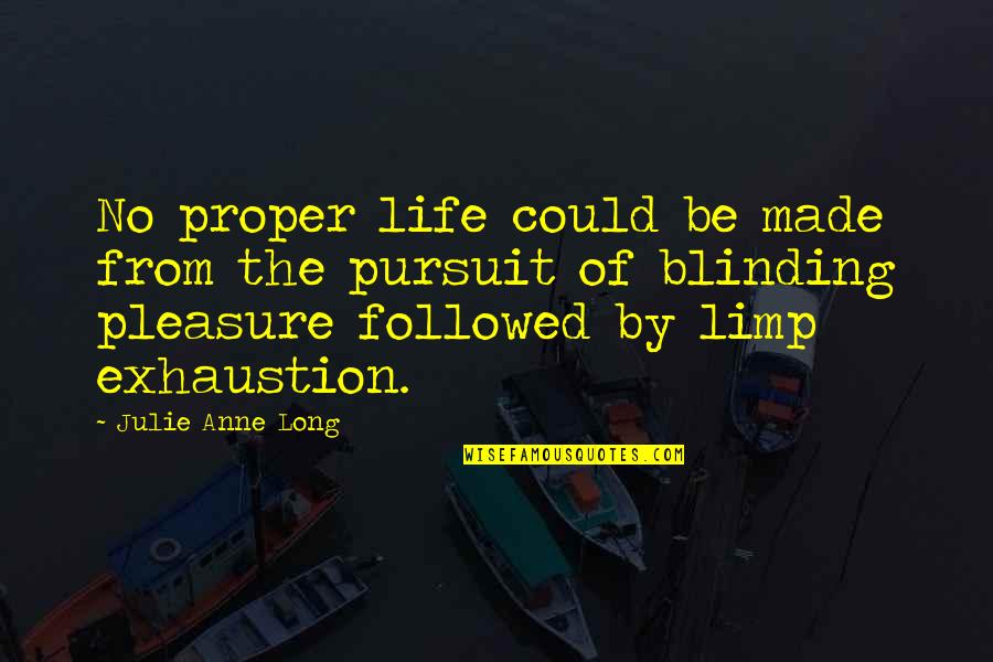 Ibarat Meludah Quotes By Julie Anne Long: No proper life could be made from the
