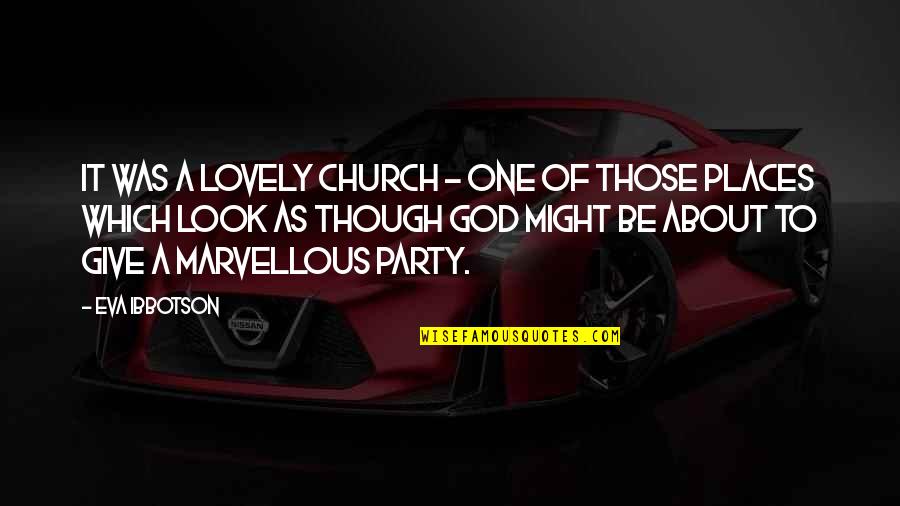 Ibbotson Quotes By Eva Ibbotson: It was a lovely church - one of Ibbotson Quotes By Eva Ibbotson: It was a lovely church - one of