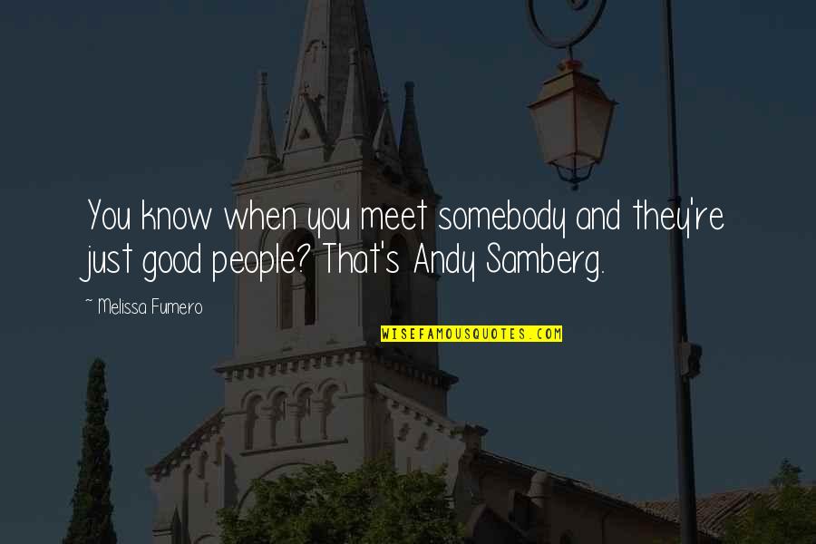 Ibeacon Quotes By Melissa Fumero: You know when you meet somebody and they're