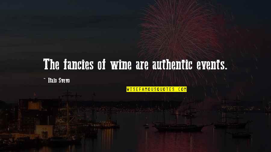 Iberia Quotes By Italo Svevo: The fancies of wine are authentic events.