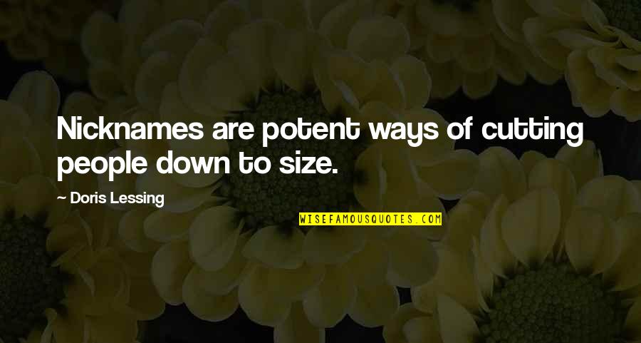 Iberiabank Quotes By Doris Lessing: Nicknames are potent ways of cutting people down Iberiabank Quotes By Doris Lessing: Nicknames are potent ways of cutting people down