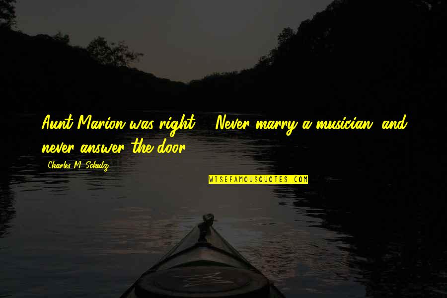 Iberian Peninsula Quotes By Charles M. Schulz: Aunt Marion was right ... Never marry a Iberian Peninsula Quotes By Charles M. Schulz: Aunt Marion was right ... Never marry a