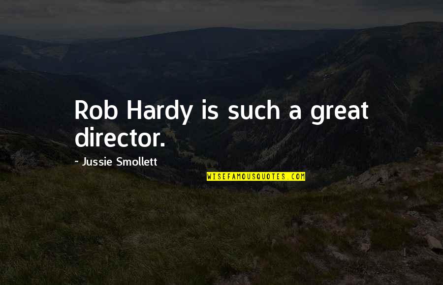 Ibigdan Quotes By Jussie Smollett: Rob Hardy is such a great director.