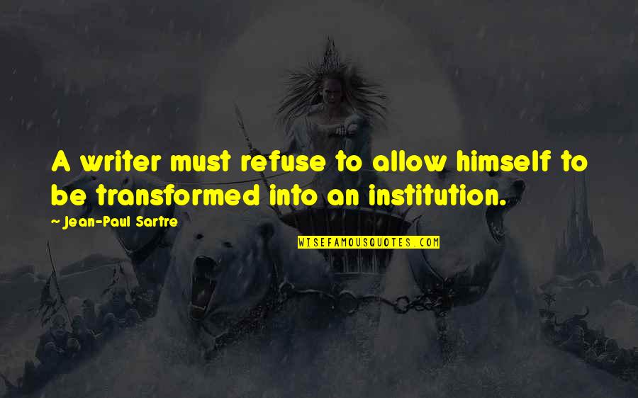 Ibinder Quotes By Jean-Paul Sartre: A writer must refuse to allow himself to Ibinder Quotes By Jean-Paul Sartre: A writer must refuse to allow himself to