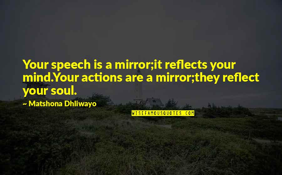 Ibisian Quotes By Matshona Dhliwayo: Your speech is a mirror;it reflects your mind.Your