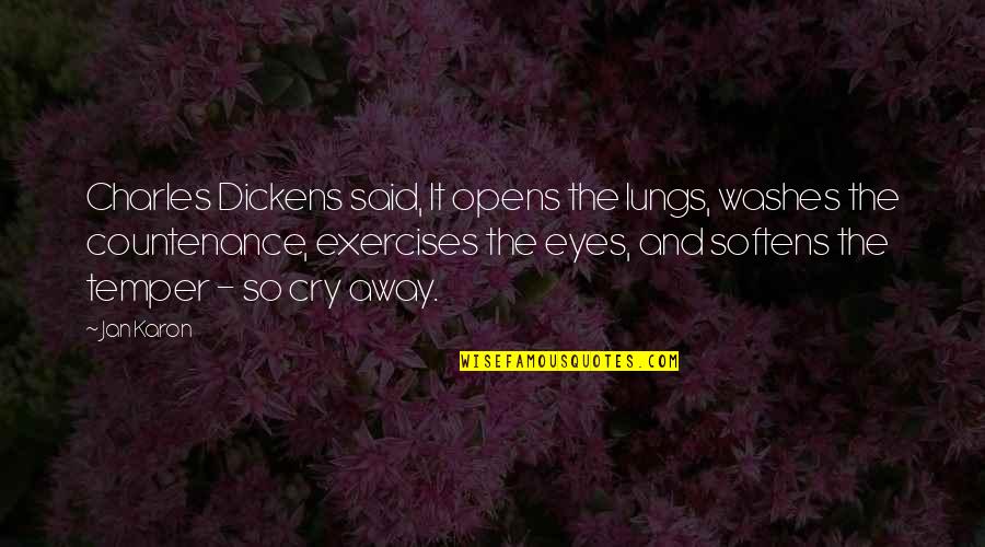 Ibiskovy Quotes By Jan Karon: Charles Dickens said, It opens the lungs, washes Ibiskovy Quotes By Jan Karon: Charles Dickens said, It opens the lungs, washes