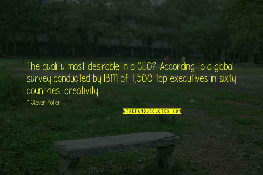 Ibm Ceo Quotes By Steven Kotler: The quality most desirable in a CEO? According Ibm Ceo Quotes By Steven Kotler: The quality most desirable in a CEO? According
