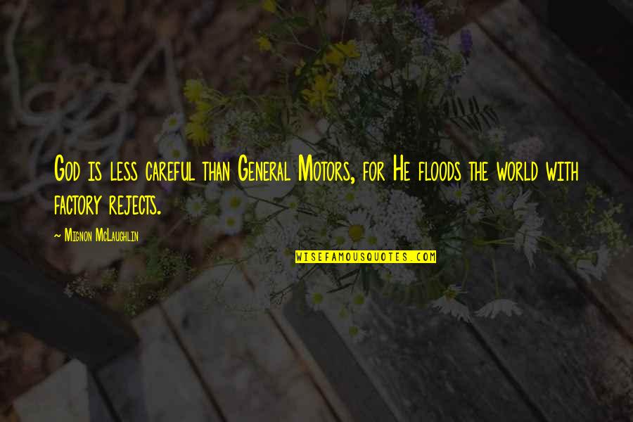 Ibm Inotes Quotes By Mignon McLaughlin: God is less careful than General Motors, for Ibm Inotes Quotes By Mignon McLaughlin: God is less careful than General Motors, for
