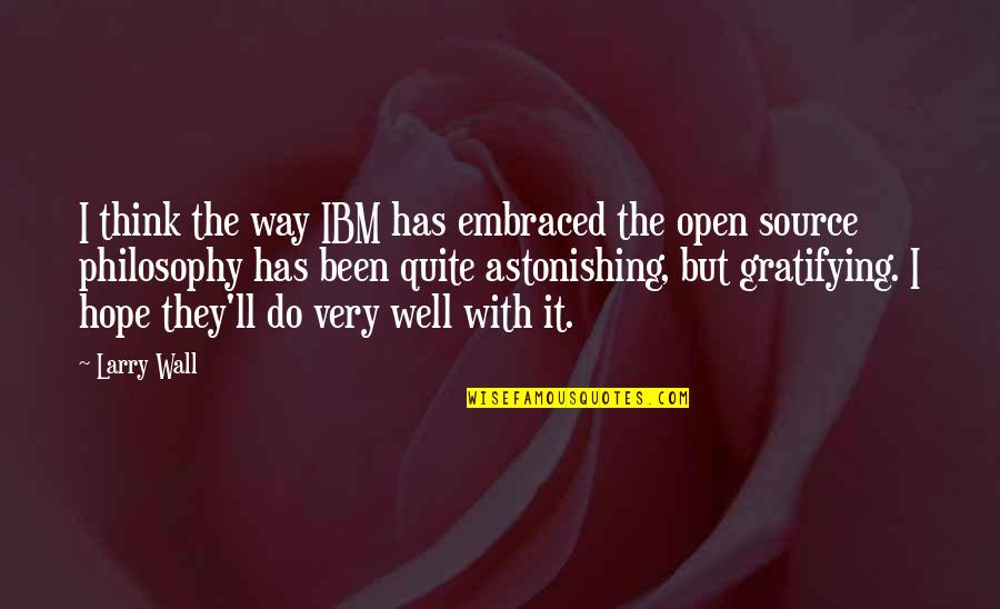 Ibm'ers Quotes By Larry Wall: I think the way IBM has embraced the