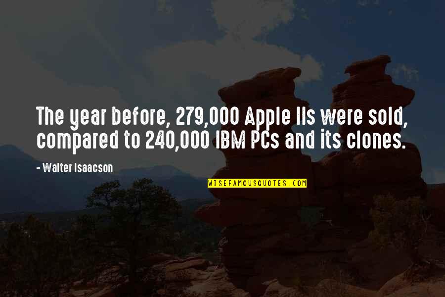 Ibm'ers Quotes By Walter Isaacson: The year before, 279,000 Apple IIs were sold,
