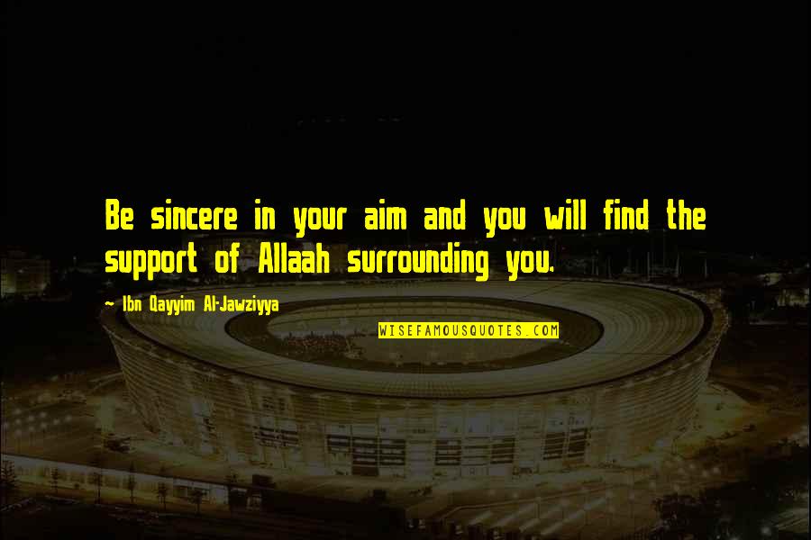 Ibn Al Qayyim Quotes By Ibn Qayyim Al-Jawziyya: Be sincere in your aim and you will