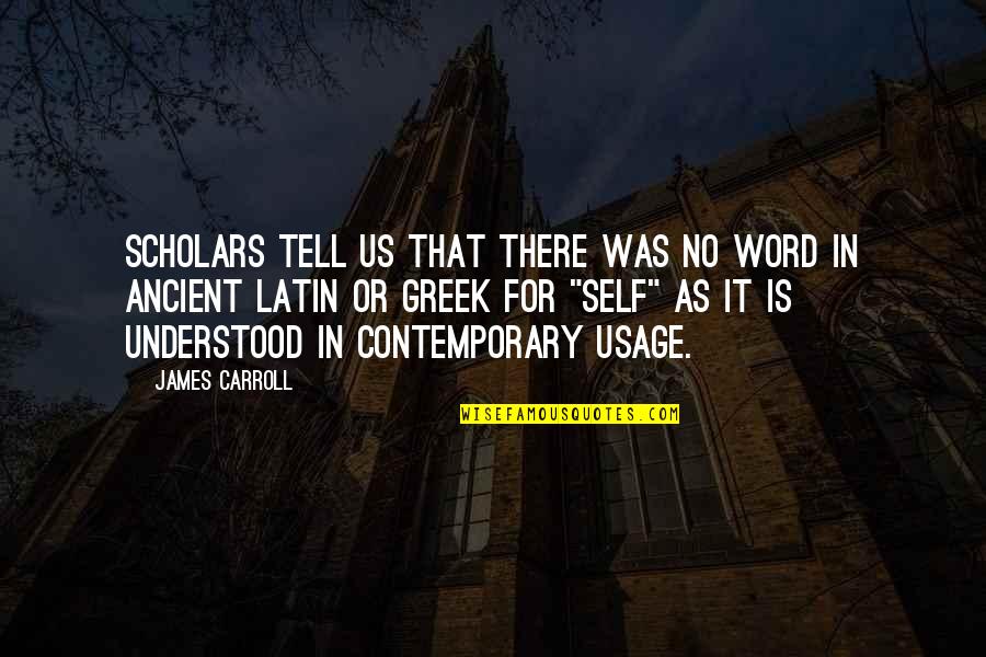 Ibn Al Taymiyyah Quotes By James Carroll: Scholars tell us that there was no word